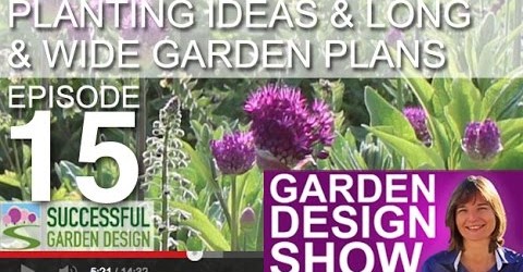 Garden Design Show 15 – Planting Ideas, Long & Wide Garden Design Plans