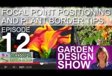 Garden Design Show 12 – Garden Focal Points & Plant Border Tips