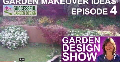 Garden Design Show 4 – Garden Makeover Ideas